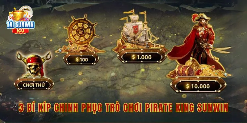 3 bí kíp chinh phục trò chơi pirate king sunwin