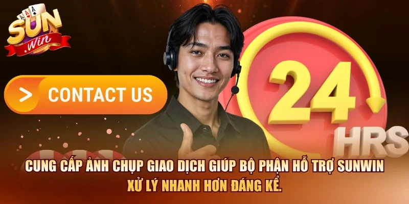 Liên Hệ SUNWIN – Kênh Hỗ Trợ Khách Hàng Nhanh Chóng 2026 3 Sunwin Cung cấp ảnh chụp giao dịch giúp bộ phận hỗ trợ SUNWIN xử lý nhanh hơn đáng kể.