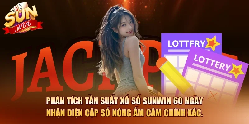 Xổ Số SUNWIN – Cách Tính Quy Luật Và Mẹo Chốt Số 2026 3 Sunwin Phân tích tần suất xổ số SUNWIN 60 ngày nhận diện cặp số nóng ấm câm chính xác.