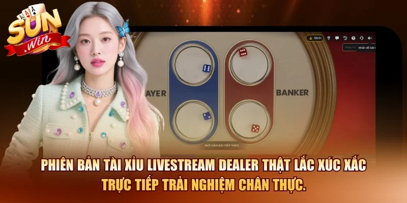 Tài Xỉu SUNWIN – Cách Chơi Tài Xỉu Luôn Thắng 2026 4 Sunwin Phiên bản tài xỉu Livestream dealer thật lắc xúc xắc trực tiếp trải nghiệm chân thực.