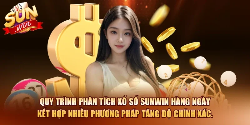 Xổ Số SUNWIN – Cách Tính Quy Luật Và Mẹo Chốt Số 2026 4 Sunwin Quy trình phân tích xổ số SUNWIN hàng ngày kết hợp nhiều phương pháp tăng độ chính xác.